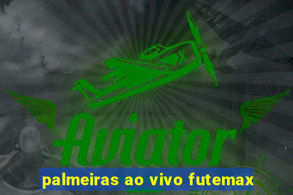 palmeiras ao vivo futemax